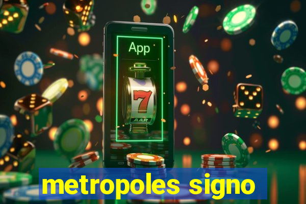 metropoles signo